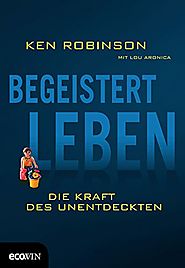 Begeistert leben: Die Kraft des Unentdeckten (German Edition)