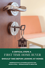 First Time Home Buyer MA- 5 Critical Steps To Buying Your First Home