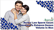 Herbal Low Sperm Count Remedies To Enhance Semen Volume In Men
