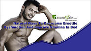 Natural Ways To Overcome Erectile Dysfunction And Improve Stamina In Bed