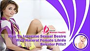 How To Increase Sexual Desire With Natural Female Libido Booster Pills?