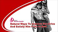 Natural Ways To Improve Sex Drive And Satisfy Him Fully In Bed