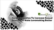Herbal Remedies To Increase Sexual Desire And Make Lovemaking Better