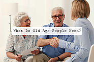 What Do Old Age People Need?