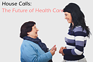 House Calls: The Future of Health Care