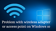 Problem With Wireless Adapter or Access Point on Windows 10