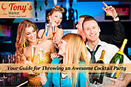 Your Guide for Throwing an Awesome Cocktail Party
