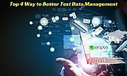 Enov8 - Top 4 Steps to Better Test Data Management