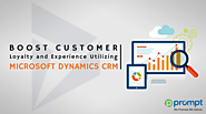 Boost Customer Experience Utilizing Microsoft Dynamics CRM