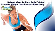 Natural Ways To Burn Body Fat And Promote Weight Loss Process Effectively