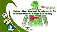 Natural Liver Support Supplements To Enhance Overall Health Effectively