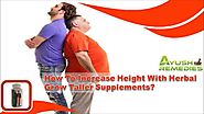 How To Increase Height With Herbal Grow Taller Supplements?