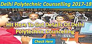 Delhi Polytechnic Counselling 2017-18| Check Details Delhi CET Councelling, Dates, Sear Allotment
