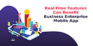 How Real-Time Features Can Benefit A Business Enterprise Mobile App?