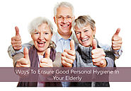 Ways To Ensure Good Personal Hygiene In Your Elderly