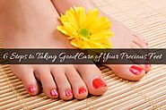 6 Steps to Taking Good Care of Your Precious Feet