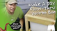 How To Make A Flow Through Worm Composter