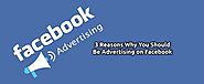 3 Reasons Why You Should Be Advertising on Facebook