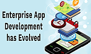 Enterprise App Development has Evolved