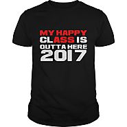 My Happy Class is Outta Here Class of 2017 Funny Graduation Gift T-Shirt