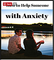 How to Help Someone With Anxiety?