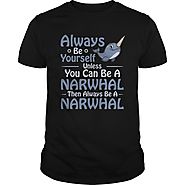 The Always Be A Narwhal Shirt