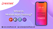 What Is Mobile App Testing