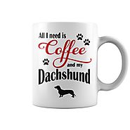All I need is Coffee and my Dachshund