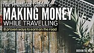 The Practical Guide To Making Money While Travelling - Bren on The Road
