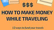How to make money while traveling: The definitive guide! - Travel Hysteria