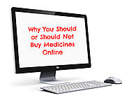 Why You Should or Should Not Buy Medicines Online