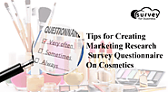 Tips for Creating Marketing Research Survey Questionnaire On Cosmetics