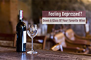 Feeling Depressed? Down A Glass Of Your Favorite Wine