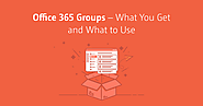 Office 365 Groups: What You Get and What to Use | Sharegate