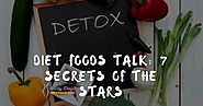 Diet Foods Talk: 7 Secrets of the stars