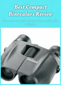 Best Compact Binoculars Review: What are the best compact binoculars with reviews