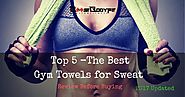 Top Five of The Best Gym Towels for Sweat: A Review to Read Before Buying