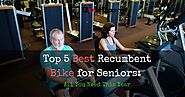 Top 5- The Best Recumbent Bike for Seniors 2017 Revealed