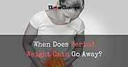 It's The Time of The Month: When Does Period Weight Gain Go Away?