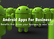 Why Does Your Business Need An Android App?