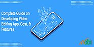 Complete Guide on Developing Video Editing App, Cost & Features