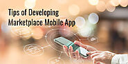What are the Key Features & Tips of Developing Marketplace Mobile App?