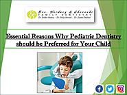 Top Reasons Why Pediatric Dentistry should be Preferred for Your Child
