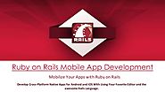 Ruby on Rails Mobile App Development Company - RORExpertsIndia