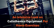A Quick Guide To Calisthenics and The Calisthenics Equipment of Today