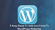 3 Easy Steps To Add Icon Fonts To WordPress Websites
