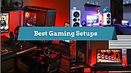 20 Best Gaming Setups of 2017 that will Blow Your Mind