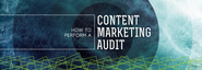How to Perform a Content Marketing Audit