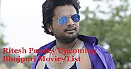 Ritesh Pandey Upcoming Bhojpuri Movies List - Bhojpuri Gallery