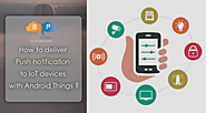 Website at http://www.bulkpush.com/pushnotification/blogdetail/1186/how-to-deliver-push-notification-to-iot-devices-w...